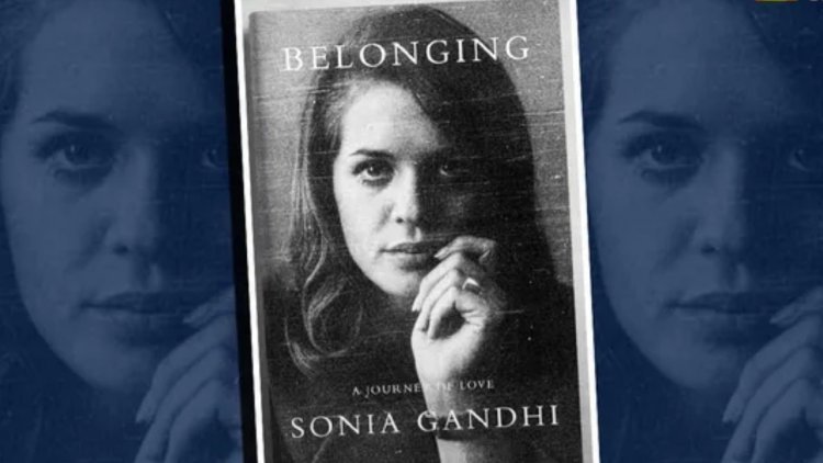 सोनिया गांधी की ‘Belonging’ पर Penguin का बड़ा यू-टर्न! कहा- अब हम किताब पब्लिश नहीं कर रहे’